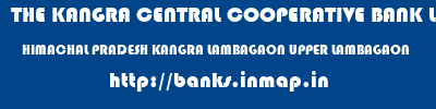 THE KANGRA CENTRAL COOPERATIVE BANK LIMITED  HIMACHAL PRADESH KANGRA LAMBAGAON UPPER LAMBAGAON  banks information 